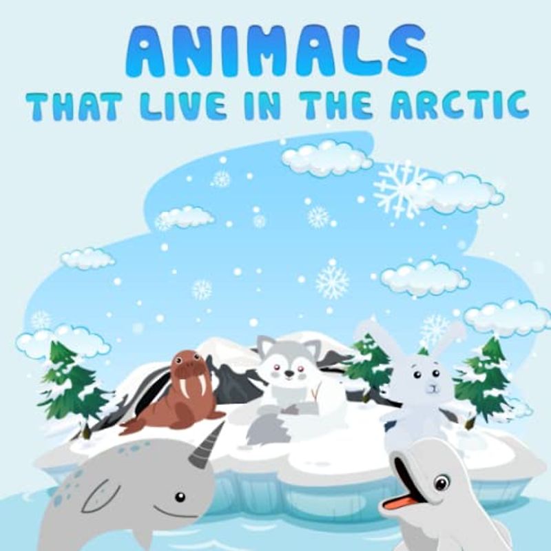 Animals That Live In The Arctic: This book tells the story of the lives of animals living in the arctic realistically and up close every page.