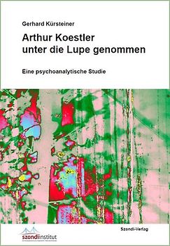 Arthur Koestler unter die Lupe genommen