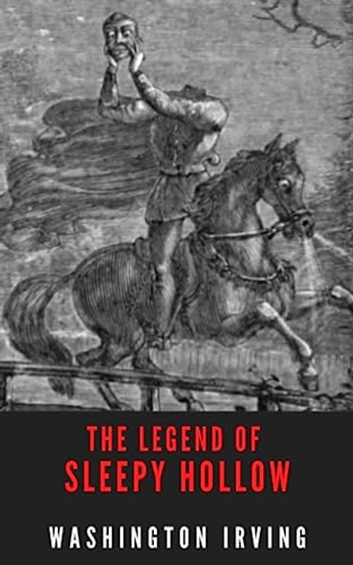 The Legend of Sleepy Hollow: The 1820 Gothic Horror Classic (Annotated)