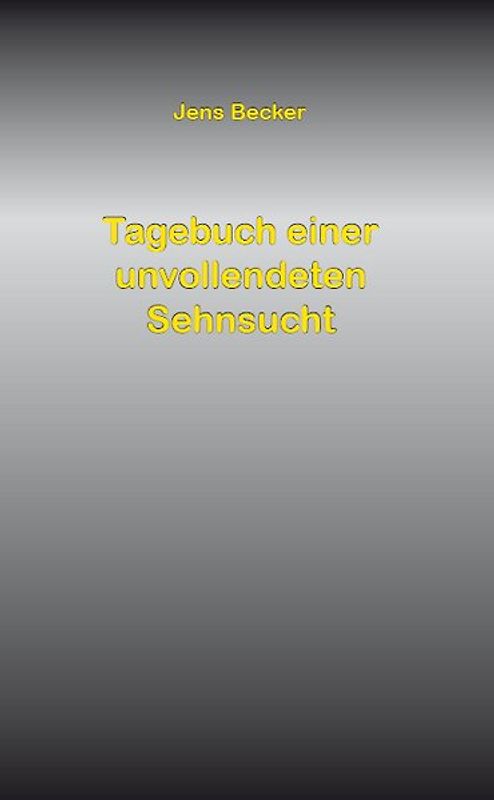 Tagebuch einer unvollendeten Sehnsucht