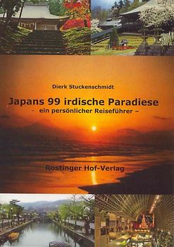 Japans 99 irdische Paradiese. Ein persönlicher Reiseführer