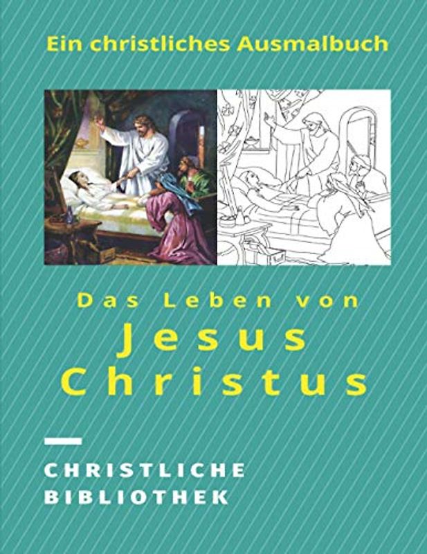 Das Leben von Jesus Christus: Ein christliches Ausmalbuch