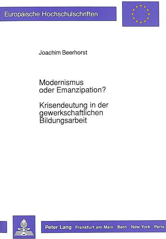 Modernismus oder Emanzipation?-Krisendeutung in der gewerkschaftlichen Bildungsarbeit