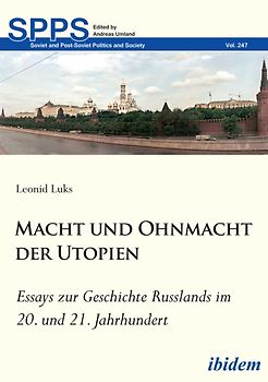 Macht und Ohnmacht der Utopien: Essays zur Geschichte Russlands im 20. und 21. Jahrhundert