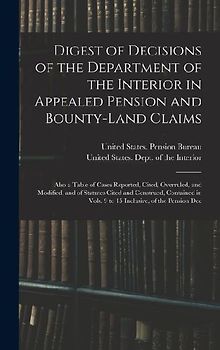 Digest of Decisions of the Department of the Interior in Appealed Pension and Bounty-Land Claims