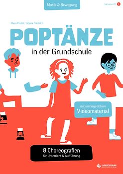 Poptänze in der Grundschule. 8 Choreografien für Unterricht & Aufführung