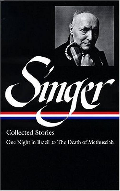 Isaac Bashevis Singer Stories V. 3 Brazil: ONE NIGHT IN BRAZIL TO THE DEATH OF METHUSELAH: Brazil v. 3 (Library of America) - Isaac Bashevis Singer