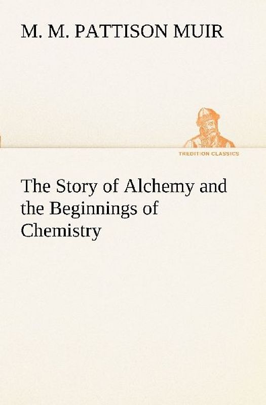 The Story of Alchemy and the Beginnings of Chemistry