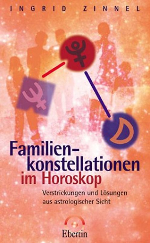 Familienkonstellationen im Horoskop. Verstrickungen und Lösungen aus astrologischer Sicht