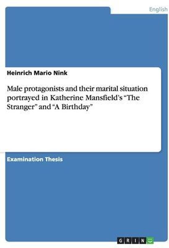 Male protagonists and their marital situation portrayed in Katherine Mansfield's "The Stranger" and "A Birthday"