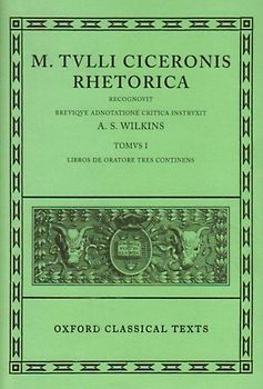Cicero Rhetorica. Vol. I: (De Oratore): 001 (Libros de Oratore Tres) - A. S. Wilkins