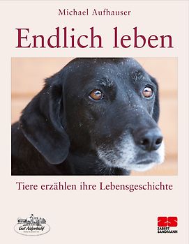 Endlich leben – Tiere erzählen ihre Lebensgeschichte