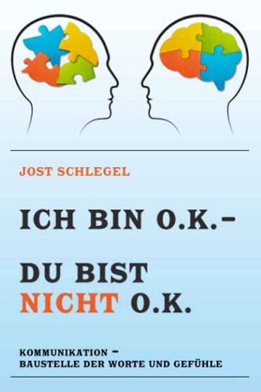 ICH BIN O.K. – DU BIST NICHT O.K.: KOMMUNIKATION – BAUSTELLE DER WORTE UND GEFÜHLE