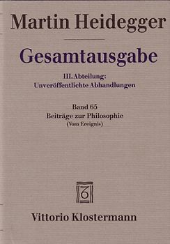 Gesamtausgabe. 4 Abteilungen / 3. Abt: Unveröffentlichte Abhandlungen / Beiträge zur Philosophie (Vom Ereignis). (1936-1938)