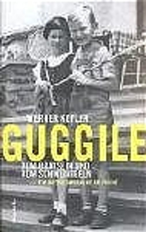 Guggile. Vom Bravsein und vom Schweinigeln