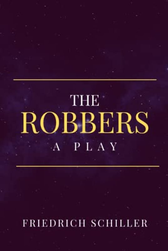 The Robbers: A Play