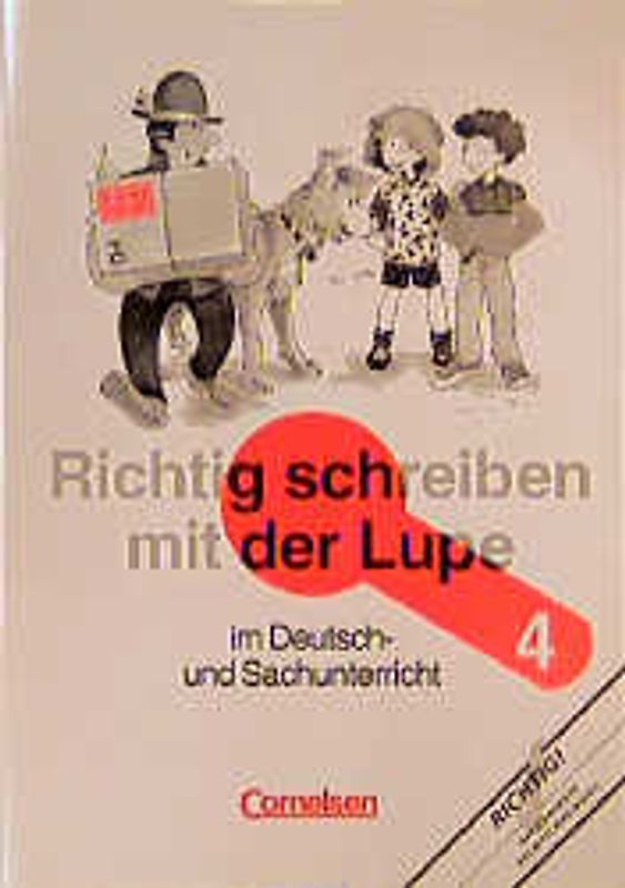 Richtig schreiben mit der Lupe / 4. Schuljahr - Arbeitsheft. Im Deutsch- und Sachunterricht