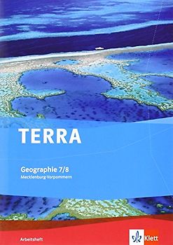 TERRA Geographie 7/8. Ausgabe Mecklenburg-Vorpommern Gymnasium, Gesamtschule, Regionale Schule: Arbeitsheft Klasse 7/8 (TERRA Geographie. Ausgabe für Mecklenburg-Vorpommern ab 2012)