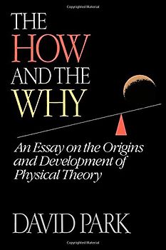 The How and the Why: An Essay on the Origins and Development of Physical Theory