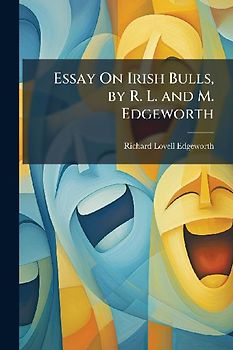 Essay On Irish Bulls, by R. L. and M. Edgeworth