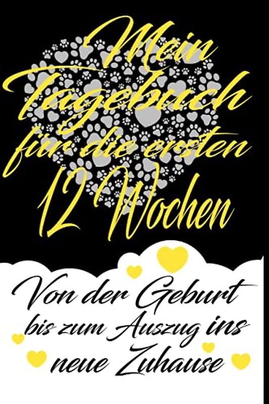 Mein Welpentagebuch für die ersten 12 Wochen - Von der Geburt bis zum Auszug ins neue Zuhause - Journal: 6 x 9 inches (ähnlich DIN A5), 120 Seiten, für Hundezüchter und Hobbyzüchter - Tagebuch