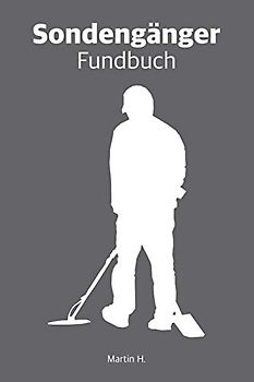Sondengänger Fundbuch: Sondler auf Suche. Für Schatzsucher mit Metalldetektor und Sonden. Sondler Logbuch A5 (6x9 inches) ca. 15x23 cm zur Dokumentation von Schätzen. Für 100 Sondengänge.