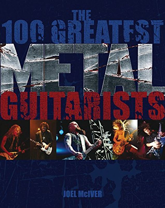 100 Greatest Metal Guitarists - Joel McIver
