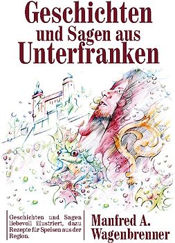 Geschichten und Sagen aus Unterfranken