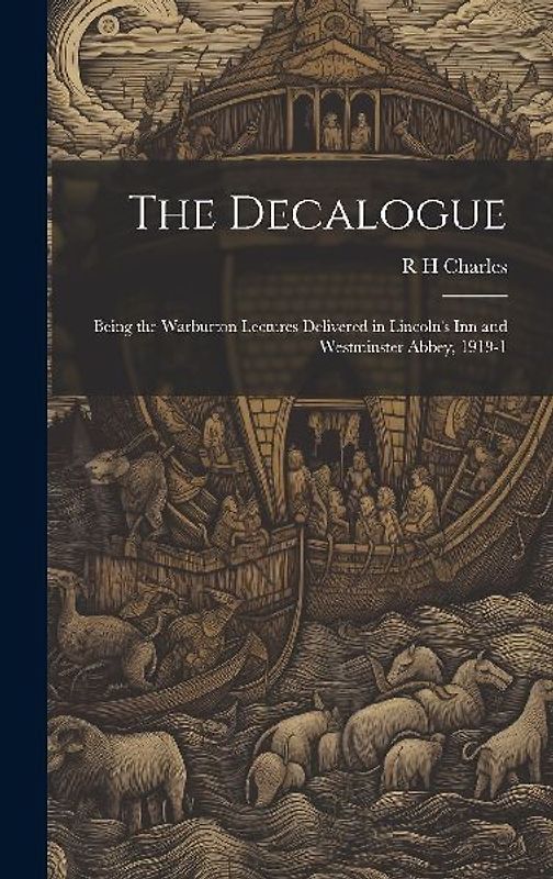 The Decalogue; Being the Warburton Lectures Delivered in Lincoln's Inn and Westminster Abbey, 1919-1