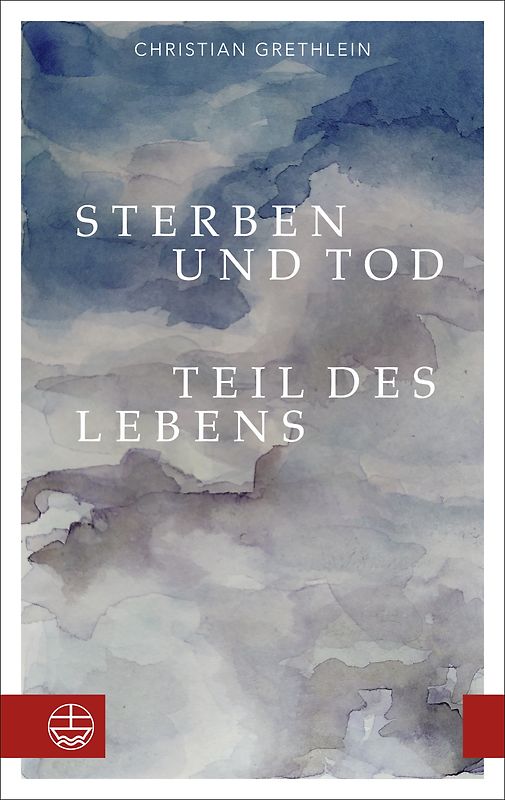 Sterben und Tod — Teil des Lebens