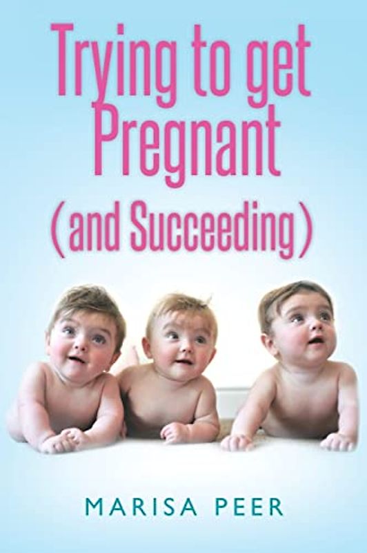 Trying to get Pregnant (and Succeeding)