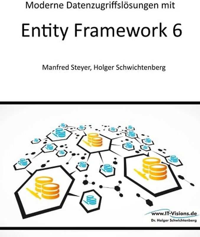 Moderne Datenzugriffslösungen mit Entity Framework 6: Datenbankprogrammierung mit .NET und C#