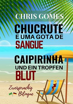 Caipirinha und ein Tropfen Blut - Chucrute e uma gota de Sangue
