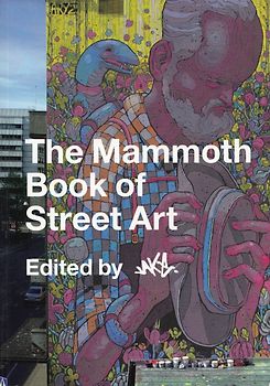 The Mammoth Book of Street Art [Paperback]