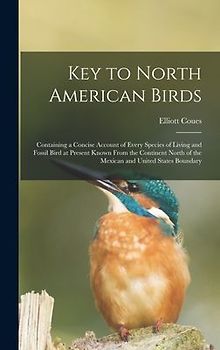 Key to North American Birds [microform]: Containing a Concise Account of Every Species of Living and Fossil Bird at Present Known From the Continent N