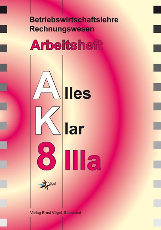 Betriebswirtschaftslehre /Rechnungswesen Alles Klar 8 IIIa. Für die.... Arbeitsheft