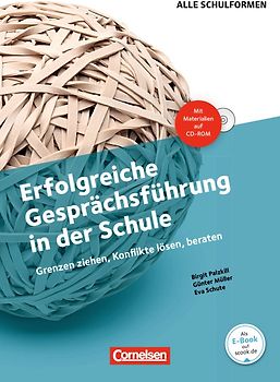 Erfolgreiche Gesprächsführung in der Schule (4. Auflage) - Grenzen ziehen, Konflikte lösen, beraten