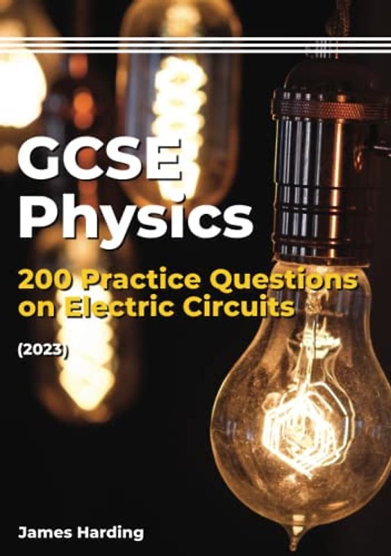GCSE Physics – 200 Practice Questions on Electric Circuits (2023)