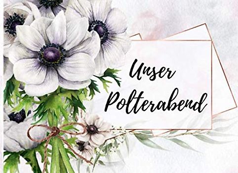 Unser Polterabend: das perfekte fuer deine Glückwünsche | 70 Seiten Platz | Nach Tradition zum Hochzeit