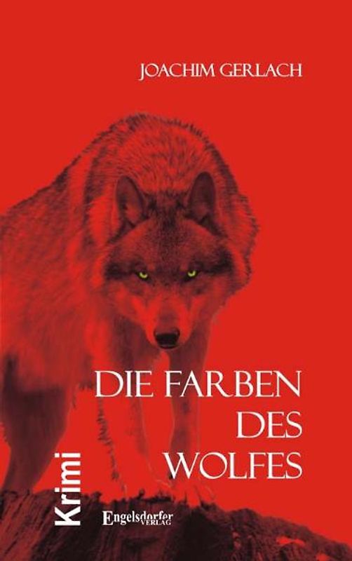 Die Farben des Wolfes. Kriminalroman