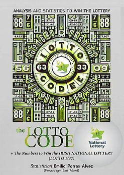 The Lotto Code, Analysis and Statistics to Win the Lottery + The Numbers to Win the IRISH NATIONAL LOTTERY (LOTTO 1/47)