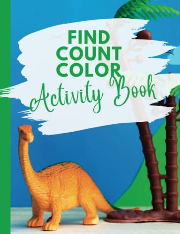 Find Count Color Activity Book: Packed with 120 pages of fun, this book is a must-have for those who love the classic "I Spy With My Little Eye."