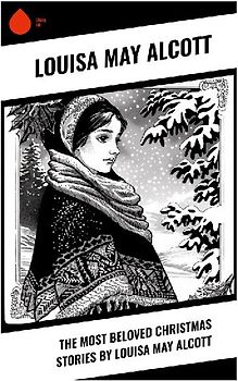 The Most Beloved Christmas Stories by Louisa May Alcott