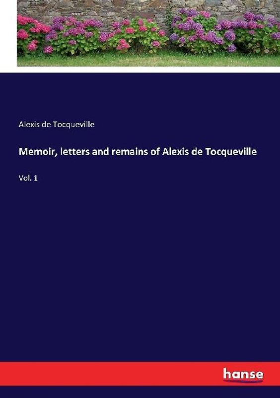Memoir, letters and remains of Alexis de Tocqueville