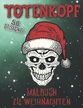 Totenkopf Malbuch zu Weihnachten: Malbuch für Erwachsene mit Piraten, Totenköpfe & Reaper zum Ausmalen und Entspannen als Weihnachtsgeschenk