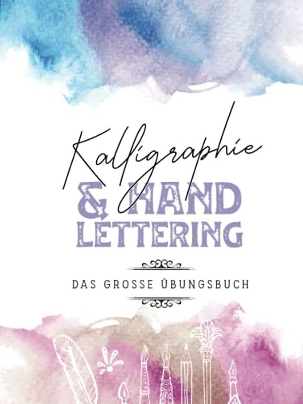 Kalligraphie & Hand Lettering: Hardcover Kalligrafie Übungsbuch. Kalligraphie Übungsblätter mit Buchstaben, Wörtern und Sätzen zum Nachzeichnen. Handlettering Übungsheft für Anfänger