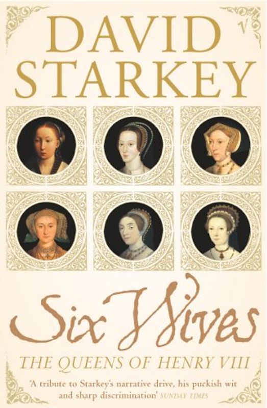 Six Wives: The Queens of Henry VIII - Starkey, Dr David