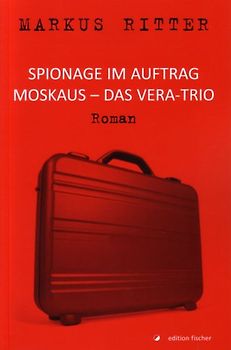 Spionage im Auftrag Moskaus - Das Vera-Trio