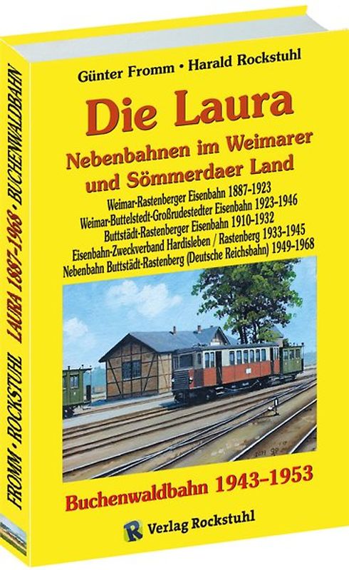 Die Laura - Nebenbahnen im Weimarer und Sömmerdaer Land / Die Buchenwaldbahn 1943-1953