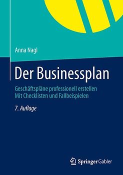 Der Businessplan. Geschäftspläne professionell erstellen  Mit Checklisten und Fallbeispielen